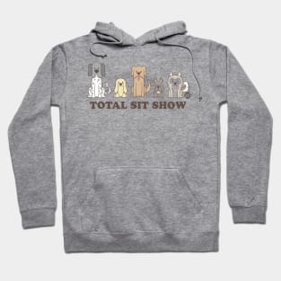 TOTAL SIT SHOW Hoodie